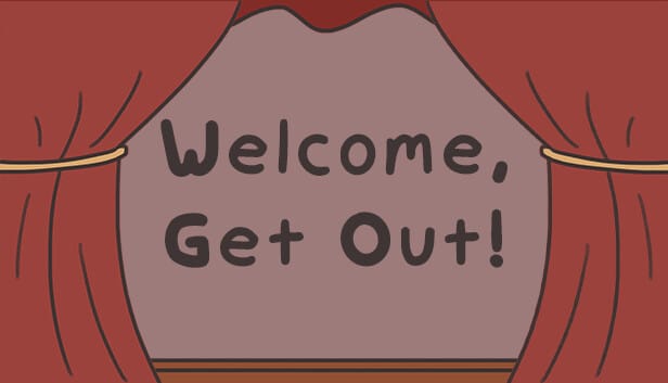 Welcome, Get Out! - Free On Steam